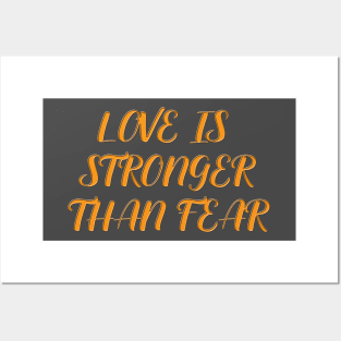 Love Is Stronger Than Fear Posters and Art